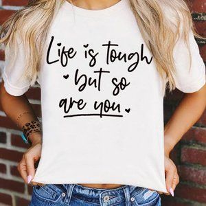 Life Is Tough But So Are You Graphic Tee
